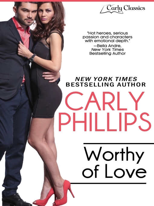 Title details for Worthy of Love by Carly Phillips - Available